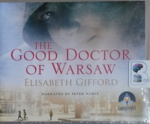 The Good Doctor of Warsaw written by Elisabeth Gifford performed by Peter Noble on CD (Unabridged)